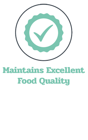 Maintains Excellent Food Quality